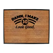 Damn Make 30 Look Good Age Birthday - Funny Novelty Doormat Man Cave Floor mat
