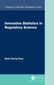 Innovative Statistics in Regulatory Science (Chapman & Hall/CRC Biostatistics Se