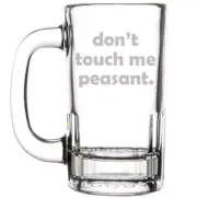 12oz Beer Mug Stein Glass Don't Touch Me Peasant Funny