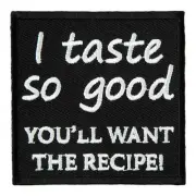 I Taste So Good You'll Want The Recipe! Patch, Dirty Patches