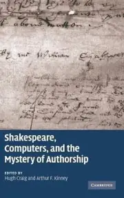 Shakespeare, Computers, and the Mystery of Authorship by Hugh Craig (English) Ha