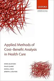 Applied Methods of Cost-Benefit Analysis in Health Care (Handbooks in Health Economic Evaluation Book 4)