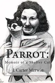Parrot: Memoir of a Shelter Cat by J. Carter Merwin (English) Paperback Book