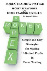 Forex Trading System: Secret Strategies of Forex Trading Revealed: Simple and