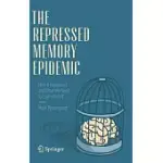 THE REPRESSED MEMORY EPIDEMIC: HOW IT HAPPENED AND WHAT WE NEED TO LEARN FROM IT