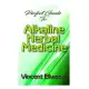 Perfect Guide To Alkaline Herbal Medicine: How to naturally reverse disease and detox the body!