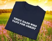Thicc Dads Who Vape for Christ Joke Tee, Gift Shirt