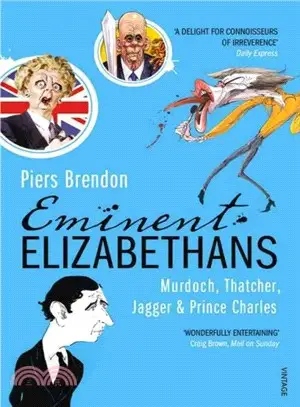 Eminent Elizabethans ― Murdoch, Thatcher, Jagger & Prince Charles
