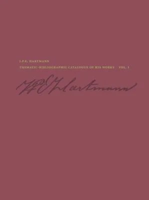 J. P. E. Hartmann : Thematic-Bibliographic Catalogue of His Works, Hardcover ...