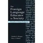 THE FOREIGN LANGUAGE EDUCATOR IN SOCIETY: TOWARD A CRITICAL PEDAGOGY