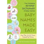 BABY NAMES MADE EASY: THE COMPLETE REVERSE-DICTIONARY OF BABY NAMES