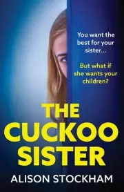 The Cuckoo Sister Alison Stockham Book New gripping psychological thriller