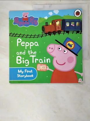 【書寶二手書T9／少年童書_IML】Peppa Pig: Peppa and the Big Train: My First Storybook_Ladybird