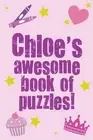 Chloe's Awesome Book Of Puzzles!: Children's puzzle book containing 20 unique pe