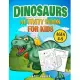 Dinosaurs Activity Book For Kids Ages 4-8: The Ultimate Prehistoric Activity Book For Children Filled With Learning, Coloring, Dot to Dot, Mazes, Puzz