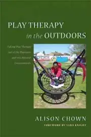Play Therapy in the Outdoors - Paperback, by Chown Alison - New h