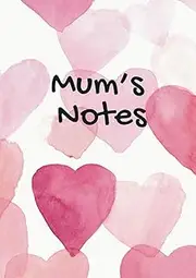 Mum's Notes Notebook Pink and White Heart Mum Gift: A beautiful 100-page, lined A5 personalised hearts notepad present for a lovely Mum - Journal, To-Do Lists Diary Planner