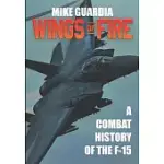 WINGS OF FIRE: A COMBAT HISTORY OF THE F-15