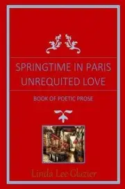 Springtime In Paris: Unrequited Love by Linda Lee Glazier (English) Paperback Bo