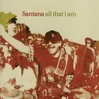 All That I Am by Santana (CD, Nov-2005, Arista). Brand New. Factory Sealed.