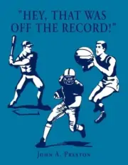 ''Hey, That Was off the Record!'' by John A. Preston (English) Paperback Book