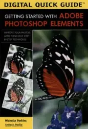 DIGITAL QUICK GUIDE GETTING STARTED WITH ADOBE PHOTOSHOP ELEMENTS Digital Quic
