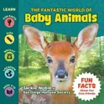 THE FANTASTIC WORLD OF BABY ANIMALS