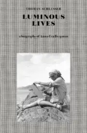 Luminous Lives: A Biography of Anna-Eva Bergman by Thomas Schlesser [Hardback]
