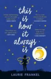 This Is How It Always Is : A Novel by Laurie Frankel (2018, Trade Paperback)