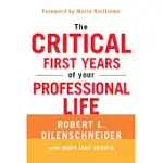 THE CRITICAL FIRST YEARS OF YOUR PROFESSIONAL LIFE