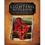 KEVIN KUBOTA’S LIGHTING NOTEBOOK: 101 LIGHTING STYLES AND SETUPS FOR DIGITAL PHOTOGRAPHERS