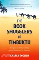 The Book Smugglers of Timbuktu：The Quest for This Storied City and the Race to Save its Treasures