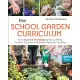 The School Garden Curriculum: An Integrated K-8 Guide for Discovering Science, Ecology, and Whole-Systems Thinking