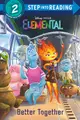 Step into Reading 2: Disney/Pixar Elemental Better Together