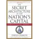 The Secret Architecture of Our Nation’s Capital: The Masons and the Building of Washington, D.C.