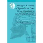 BIOLOGICS, A HISTORY OF AGENTS MADE FROM LIVING ORGANISMS IN THE TWENTIETH CENTURY