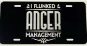 I Flunked Anger Management Diamond Etched Engraved License Plate Car Tag Gift
