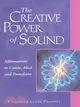 The Creative Power of Sound: Affirmations to Create, Heal and Transform