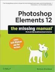 Photoshop Elements 12: the Missing Manual by Barbara Brundage (2013, Trade...