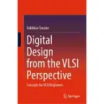 DIGITAL DESIGN FROM THE VLSI PERSPECTIVE: CONCEPTS FOR VLSI BEGINNERS