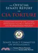 The Official Senate Report on CIA Torture ─ Committee Study of the Central Intelligence Agency's Detention and Interrogation Program