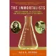 The Immortalists: Charles Lindbergh, Dr. Alexis Carrel, and Their Daring Quest to Live Forever