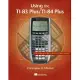 Using the Ti-83 Plus/Ti-84 Plus: Full Coverage of the Ti-84 Plus Silver Edition