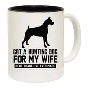 Got A Hunting Dog For My Wife Dogs Animal Pet Mug Cup