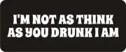 3 - I'm Not As Think Hard Hat Biker Helmet Sticker Bs319 3
