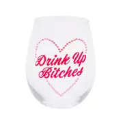 Drink Up B*tches Stemless Wine Glass