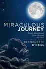 Miraculous Journey: Words Manifested from Beyond the Veil by Bernadette O'Neill