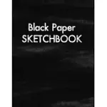 BLACK PAPER SKETCHBOOK: A JOURNAL AND SKETCHBOOK FOR KIDS AND ADULTS WITH BLACK PAGES - GEL PEN PAPER, UNLINED SHEETS, UNRULED PAGES FOR SKETC