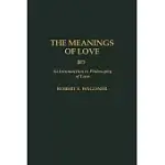 THE MEANINGS OF LOVE: AN INTRODUCTION TO PHILOSOPHY OF LOVE