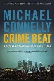 Crime Beat: A Decade of Covering Cops and Killers by Michael Connelly (English)